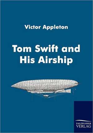 Tom Swift and His Airship de Victor Appleton