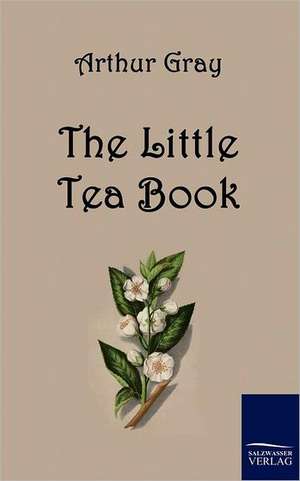 The Little Tea Book de Arthur Gray