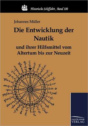 Die Entwicklung der Nautik und ihrer Hilfsmittel vom Altertum bis zur Neuzeit de Johannes Müller