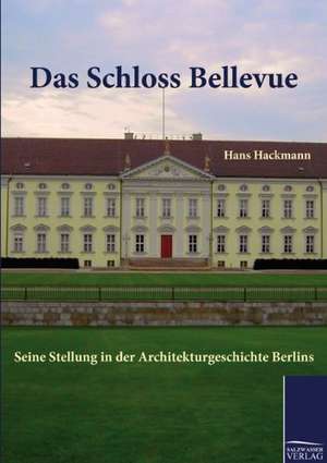 Das Schloss Bellevue de Hans Hackmann