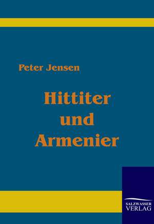 Hittiter und Armenier de Peter Jensen