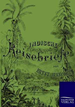 Indische Reisebriefe de Ernst Haeckel