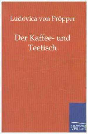 Der Kaffee- und Teetisch de Ludovica von Pröpper