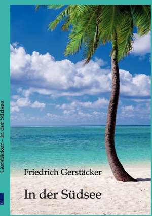 In der Südsee de Friedrich Gerstäcker