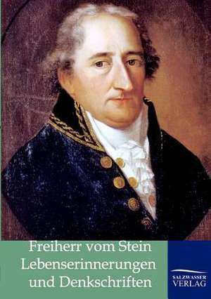 Lebenserinnerungen und Denkschriften de Karl Freiherr Vom Stein