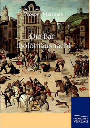 Die Bartholomäusnacht. de Prosper Mérimée