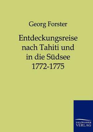 Entdeckungsreise nach Tahiti und in die Südsee 1772-1775 de Georg Forster