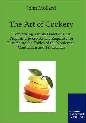 The Art of Cookery de John Mollard