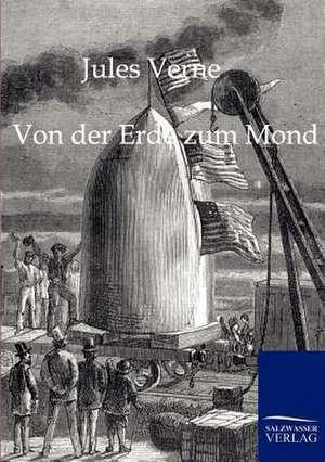 Von der Erde zum Mond de Jules Verne