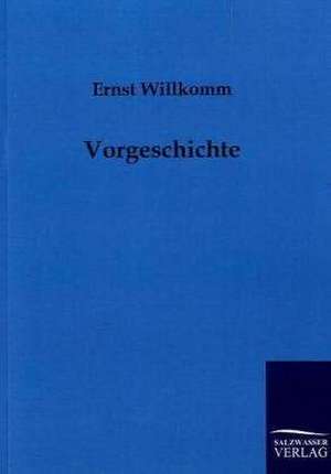 Vorgeschichte de Ernst Willkomm