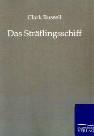 Das Sträflingsschiff de Clar Russell