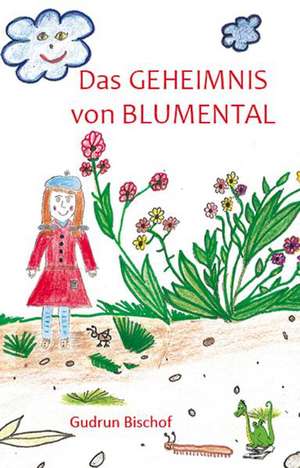 Das Geheimnis von Blumental de Gudrun Bischof