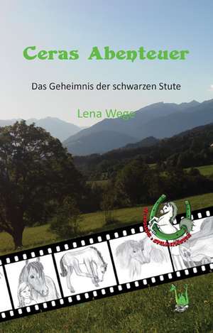 Ceras Abenteuer - Das Geheimnis der schwarzen Stute de Lena Wege