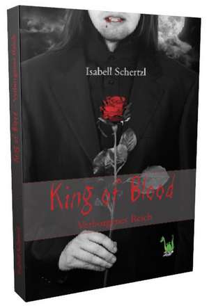 King of Blood - Verborgenes Reich de Isabell Schertzl