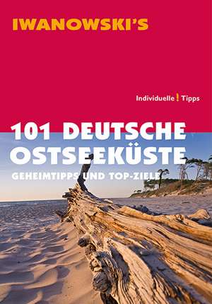 101 Deutsche Ostseeküste - Geheimtipps und Top-Ziele de Dieter Katz