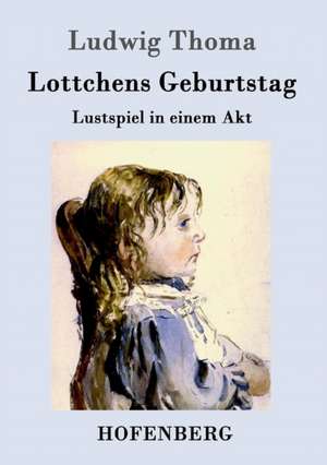 Lottchens Geburtstag de Ludwig Thoma