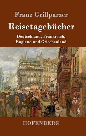 Reisetagebücher de Franz Grillparzer