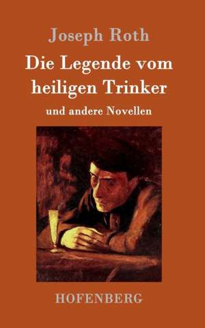 Die Legende vom heiligen Trinker de Joseph Roth