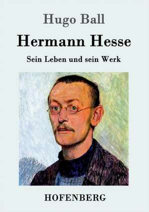 Hermann Hesse de Hugo Ball