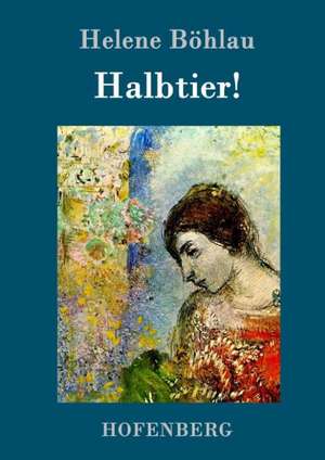 Halbtier! de Helene Böhlau