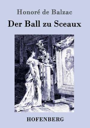 Der Ball zu Sceaux de Honoré de Balzac