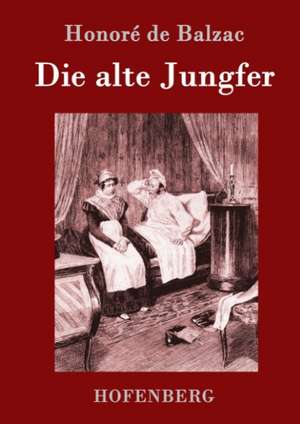 Die alte Jungfer de Honoré de Balzac