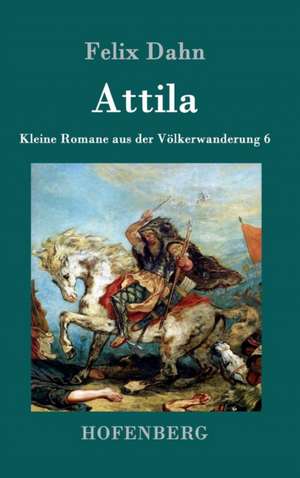 Attila de Felix Dahn