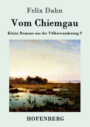 Vom Chiemgau de Felix Dahn