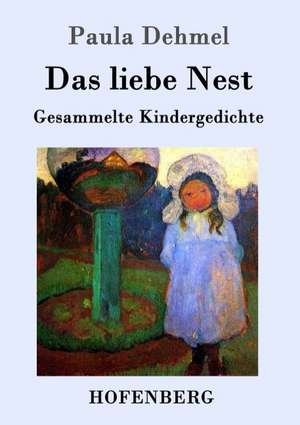 Das liebe Nest de Paula Dehmel