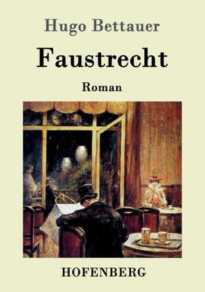 Faustrecht de Hugo Bettauer