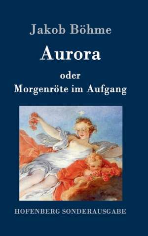 Aurora oder Morgenröte im Aufgang de Jakob Böhme