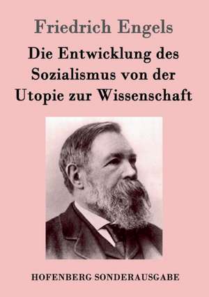 Die Entwicklung des Sozialismus von der Utopie zur Wissenschaft de Friedrich Engels