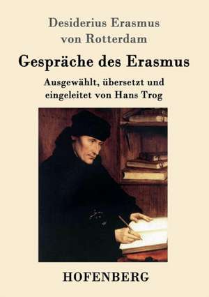 Gespräche des Erasmus de Desiderius Erasmus von Rotterdam