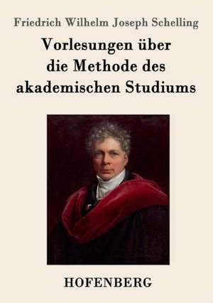 Vorlesungen über die Methode des akademischen Studiums de Friedrich Wilhelm Joseph Schelling