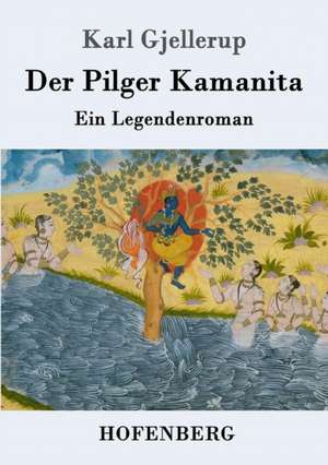 Der Pilger Kamanita de Karl Gjellerup