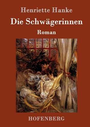 Die Schwägerinnen de Henriette Hanke