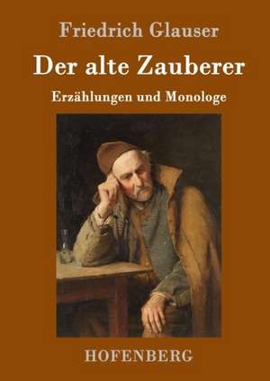 Der alte Zauberer de Friedrich Glauser