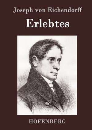 Erlebtes de Joseph Von Eichendorff
