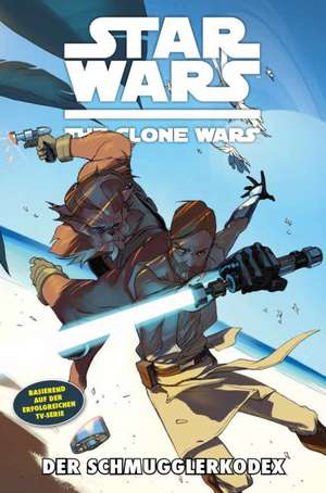 Star Wars: The Clone Wars (zur TV-Serie) - Band 16 Der Schmugglerkodex de Justin Aclin