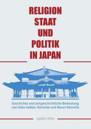 Religion, Staat und Politik in Japan de Sybille Höhe