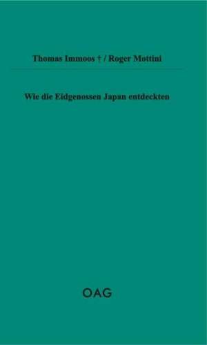 Wie die Eidgenossen Japan entdeckten de Thomas Immoos