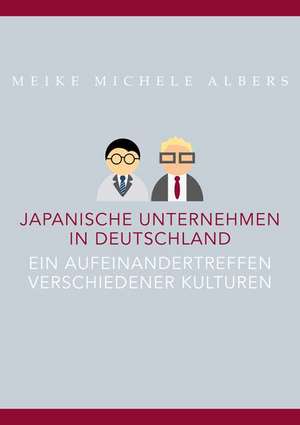 Japanische Unternehmen in Deutschland de Meike Michele Albers