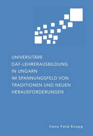 Feld-Knapp, I: Universitäre DaF-Lehrerausbildung in Ungarn