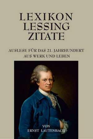 Lexikon Lessing Zitate de Ernst Lautenbach