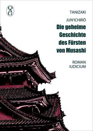 Die geheime Geschichte des Fürsten von Musashi de Jun'Ichiro Tanizaki