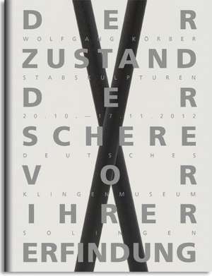 Wolfgang Körber - Der Zustand der Schere vor ihrer Erfindung de Kunstverein Recklinghausen