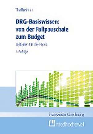 DRG-Basiswissen - von der Fallpauschale zum Budget de Markus Thalheimer