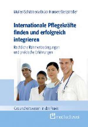 Internationale Pflegekräfte finden und erfolgreich integrieren de Müller Thorsten