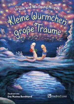 Kleine Würmchen - große Träume de Ursula Niopek