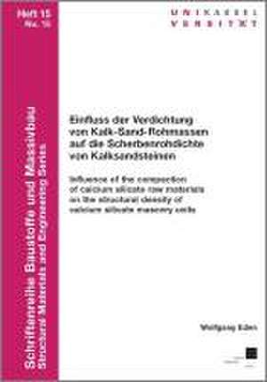 Einfluss der Verdichtung von Kalk-Sand-Rohmassen auf die Scherbenrohdichte von Kalksandsteinen de Wolfgang Eden